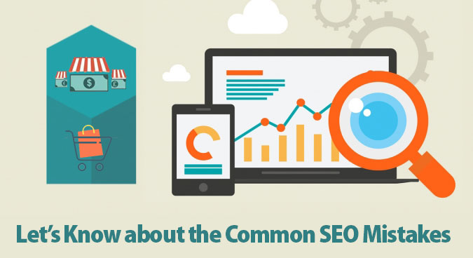 Let’s Know about the Common SEO Mistakes Let’s Know about the Common SEO Mistakes
