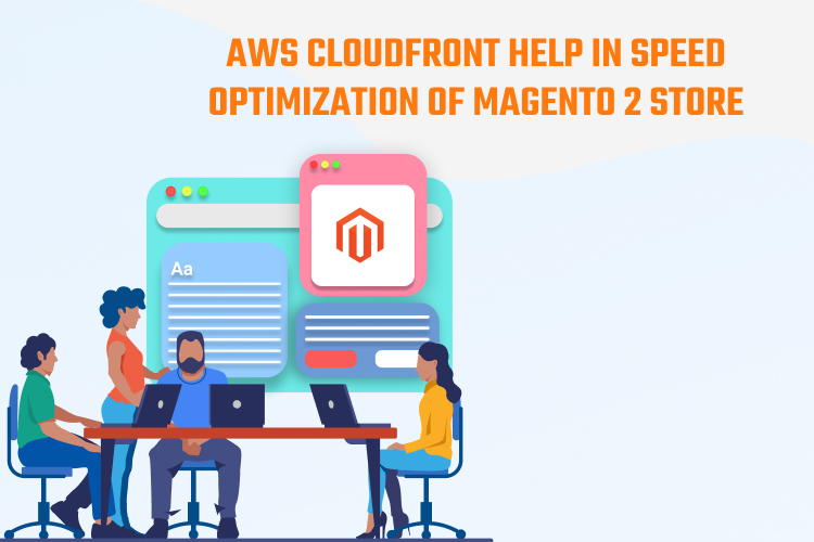 AWS CloudFront help in Speed Optimization of Magento 2 Store