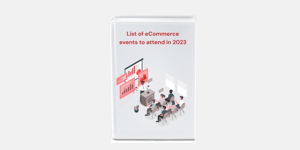 List of eCommerce events to attend in 2023 List of eCommerce events to attend in 2023