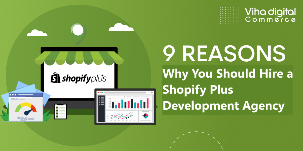 9 Reasons Why You Should Hire a Shopify Plus Development Agency